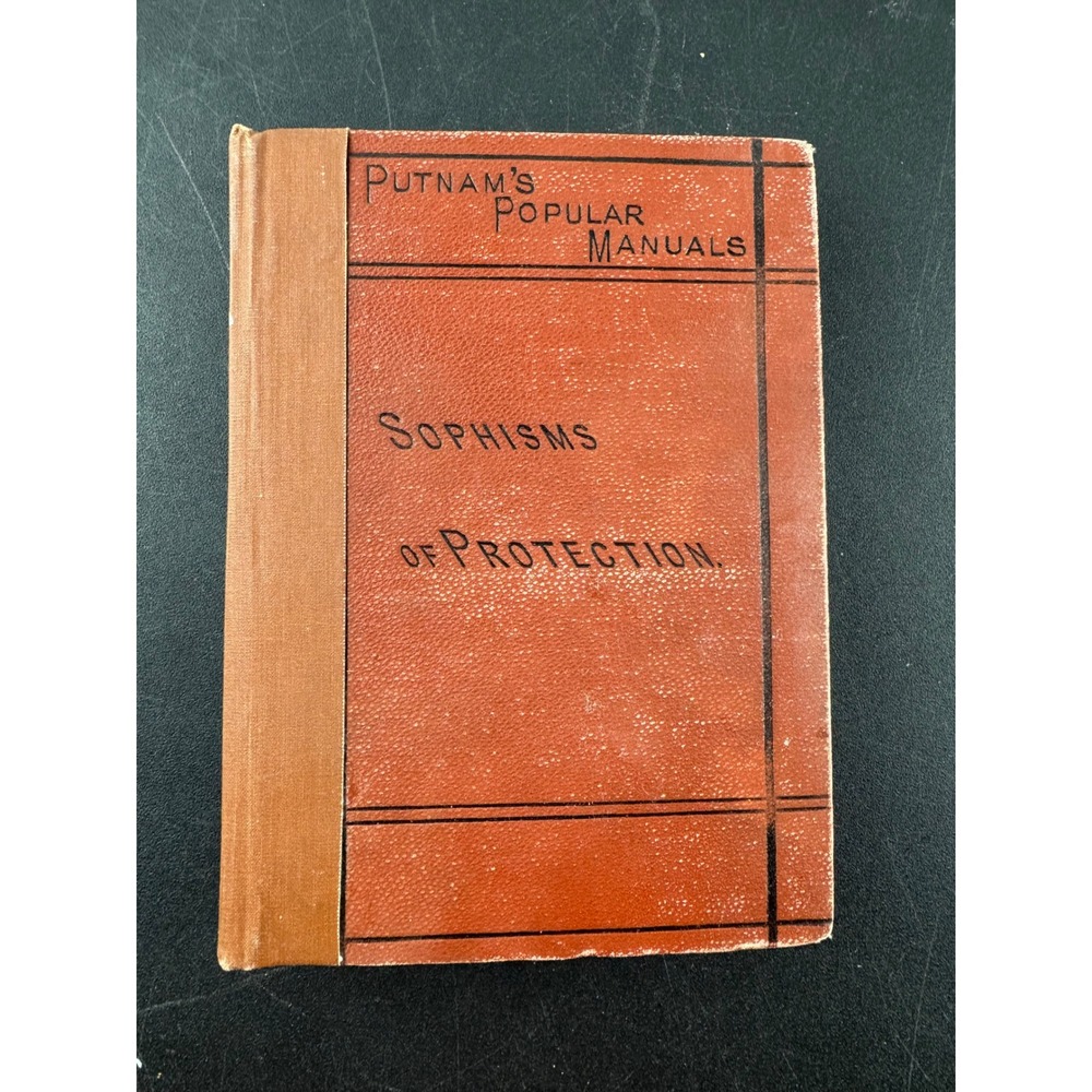 1892 Sophisms of Protection Frederic Bastiat Putnam's Popular Manuals Hardcover